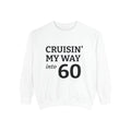 Cruisin' My Way Into 60 Sweatshirt — 60th Birthday Celebration Pullover