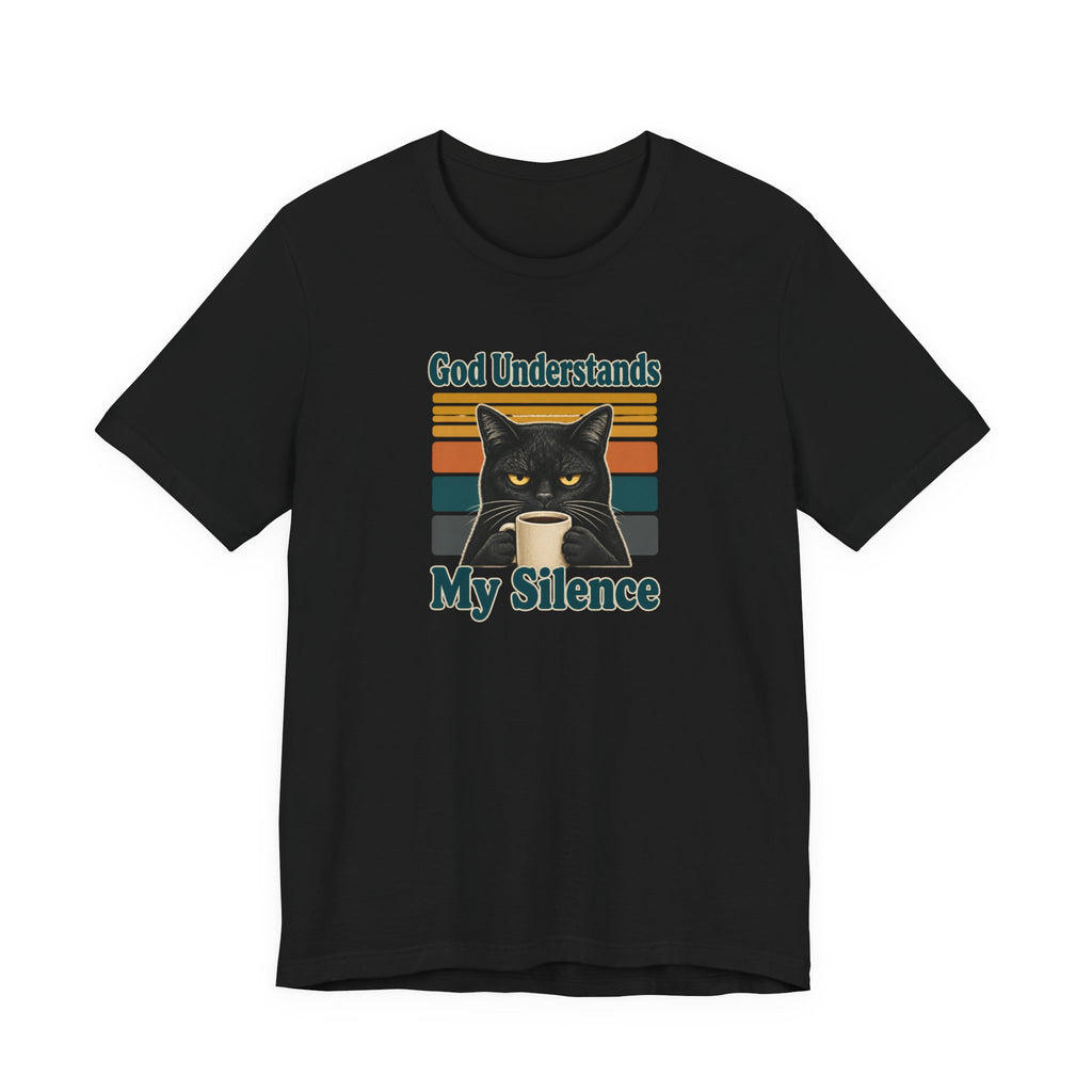 God Understands My Silence T-Shirt
